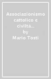 Associazionismo cattolico e civiltà contadina in Umbria. Dall unità alla prima guerra mondiale