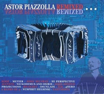 Astor piazzolla remixed / various (dig) - ASTOR PIAZZOLLA REMIXED / VARIOUS (DIG)