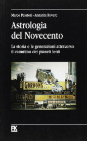 Astrologia del Novecento. La storia e le generazioni attraverso il cammino dei pianeti lenti