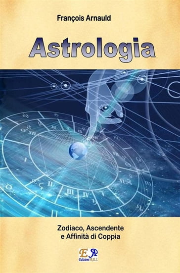 Astrologia - Zodiaco, Ascendente e Affinità di coppia - François Arnaud