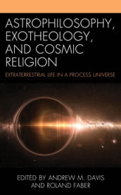 Astrophilosophy, Exotheology, and Cosmic Religion