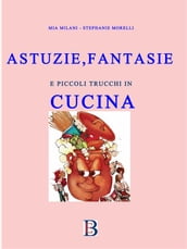 Astuzie e Fantasie in Cucina