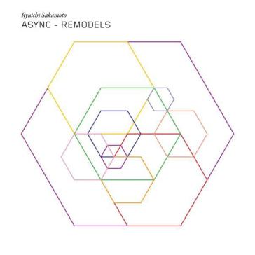 Async remodels - Ryuichi Sakamoto