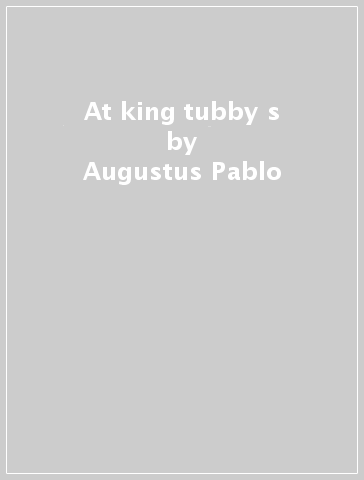 At king tubby s - Augustus Pablo