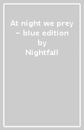 At night we prey - blue edition