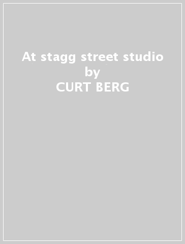 At stagg street studio - CURT BERG