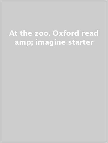 At the zoo. Oxford read &amp; imagine starter