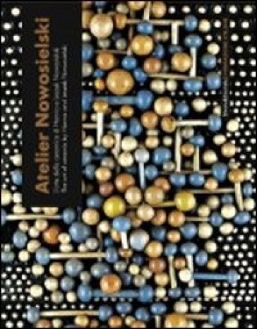 Atelier Nowosielski. L'arte della ceramica di Hanna e Leszek Nowosielski. Catalogo della mostra (Milano, 15 settembre-8 ottobre 2011). Ediz. italiana e inglese - Elzbieta Modrzeska