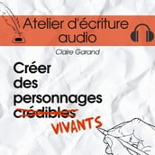 Atelier d écriture : créer des personnages vivants