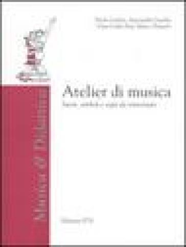 Atelier di musica. Suoni, simboli e segni da reinventare. Con CD-ROM