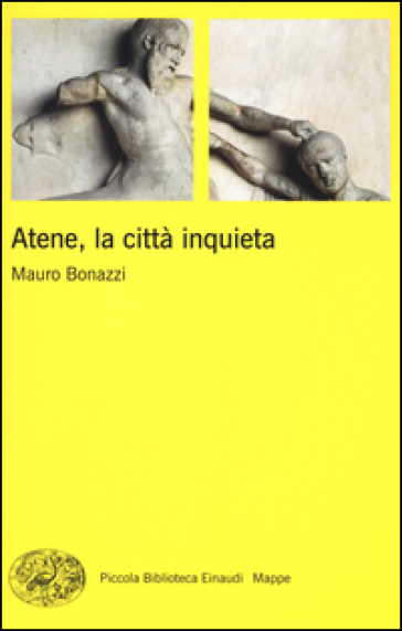 Atene, la città inquieta - Mauro Bonazzi