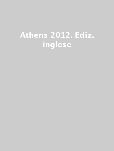 Athens 2012. Ediz. inglese