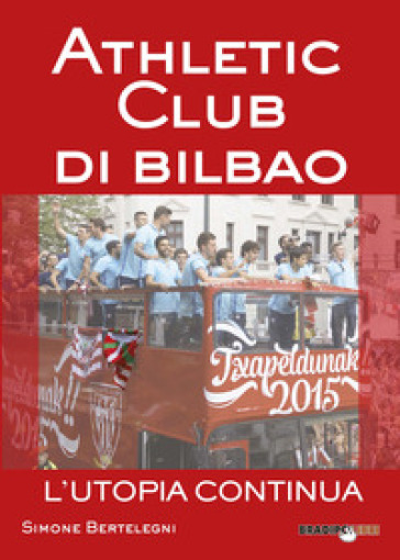 Athletic club di Bilbao. L'utopia continua - Simone Bertelegni