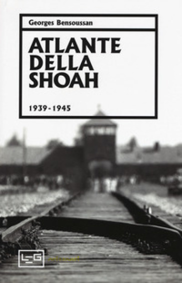 Atlante della Shoah 1939-1945. Ediz. illustrata - Georges Bensoussan