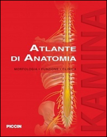 Atlante di anatomia. Morfologia, funzione, clinica - Pierre Kamina