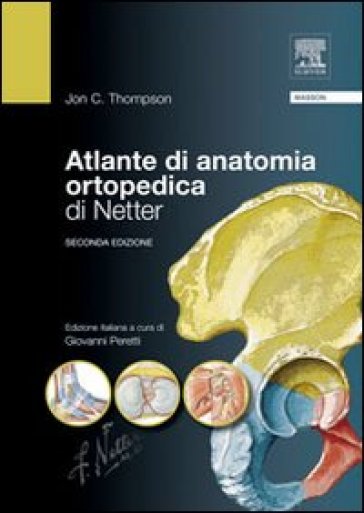Atlante di anatomia ortopedica di Netter - Jon C. Thompson