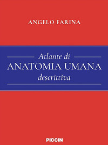 Atlante di anatomia umana descrittiva - Angelo Farina