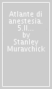 Atlante di anestesia. 5.Il trattamento anestesiologico nelle specialità e nelle subspecialità