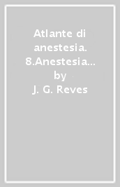 Atlante di anestesia. 8.Anestesia cardiotoracica