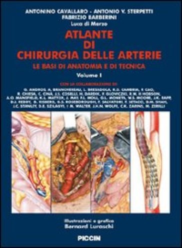 Atlante di chirugia delle arterie. Ediz. illustrata. 1/2. - Antonio Cavallaro - Antonio V. Sterpetti - Fabrizio Baeberini