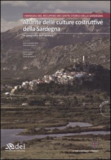 Atlante delle culture costruttive della Sardegna. Con CD-ROM. 1.Le geografie dell'abitare