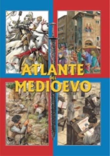 Atlante del medioevo - Andrea Duè - Renzo Rossi