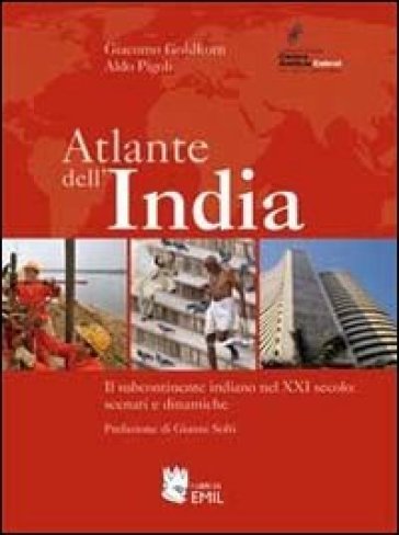 Atlante dell'India. Il subcontinente indiano nel XXI secolo: scenari e dinamiche - Giacomo Goldkorn - Aldo Pigoli