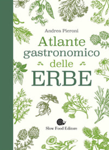 Atlante gastronomico delle erbe - Andrea Pieroni