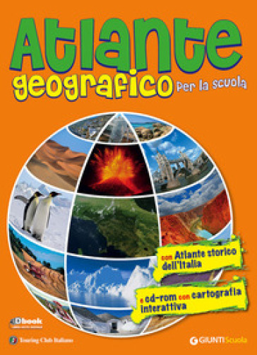 Atlante geografico per la scuola. Con atlante storico dell'Italia. Con CD-ROM