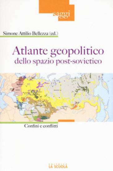 Atlante geopolitico dello spazio post-sovietico. Confini e conflitti