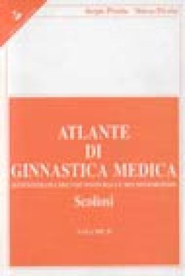 Atlante di ginnastica medica. Volume 2 ( da pag.354 a pag. 822) - Sergio  Pivetta  Marco Pivetta
