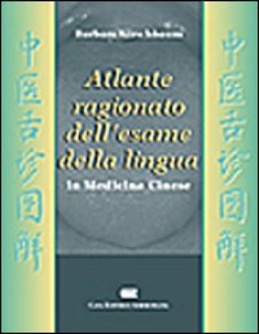 Atlante ragionato dell'esame della lingua in medicina cinese - Barbara Kirschbaum