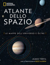 Atlante dello spazio. Le mappe dell universo e oltre