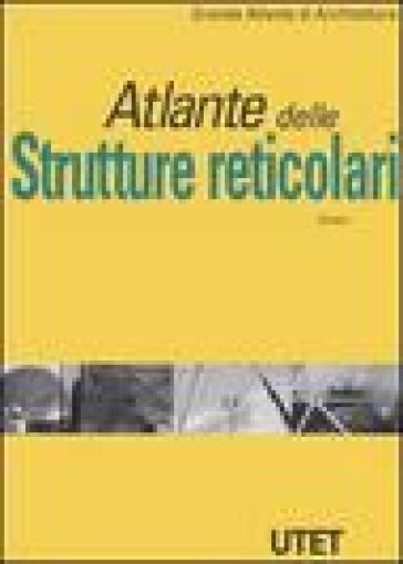 Atlante delle strutture reticolari - John Chilton - Chris Grech - J. Chilton