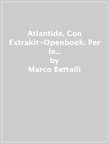 Atlantide. Con Extrakit-Openbook. Per le Scuole superiori. Con e-book. Con espansione online. 1. - Marco Bettalli - Valerio Catronovo