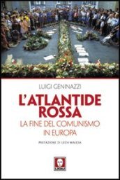 L Atlantide rossa. La fine del comunismo in Europa