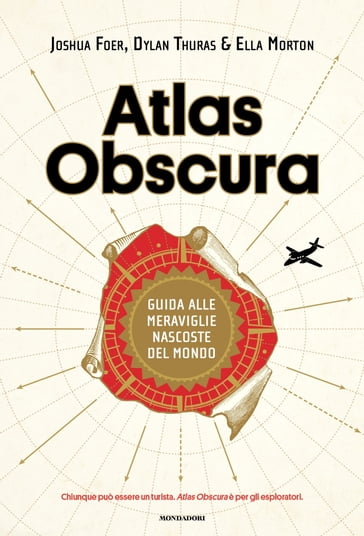 Atlas Obscura - Dylan Thuras - Ella Morton - Joshua Foer