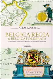 Atlas maior. Belgica regia & Belgica foederata. Ediz. inglese, francese e tedesca