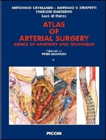 Atlas of arterial surgery - Antonio Cavallaro - Antonio V. Sterpetti - Fabrizio Barberini - Luca Di Marzo