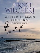 Atli der Bestmann und Tobias - Zwei Erzählungen