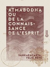 Atmabodha ou De la connaissance de l esprit - Version commentée du poème védantique de Çankara Acharya