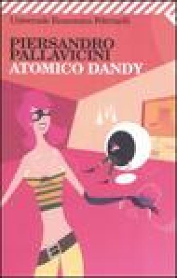 Atomico dandy - Piersandro Pallavicini