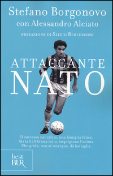 Attaccante nato - Stefano Borgonovo - Alessandro Alciato