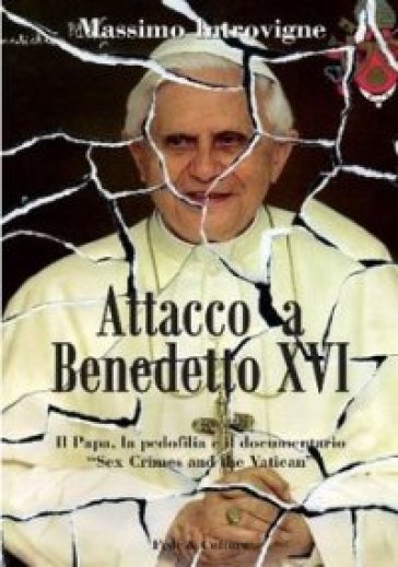 Attacco a Benedetto XVI. Il papa, la pedofilia e il documentario «Sex, crimes and the Vatican» - Massimo Introvigne