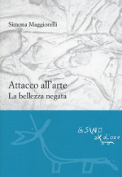 Attacco all arte. La bellezza negata