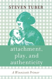 Attachment, Play, and Authenticity