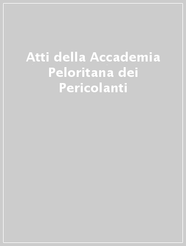 Atti della Accademia Peloritana dei Pericolanti