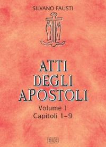 Atti degli Apostoli. 1: Capitoli 1-9 - Silvano Fausti - Guido Bertagna