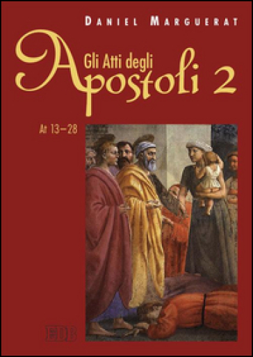 Gli Atti degli apostoli. 2: (13-28) - Daniel Marguerat