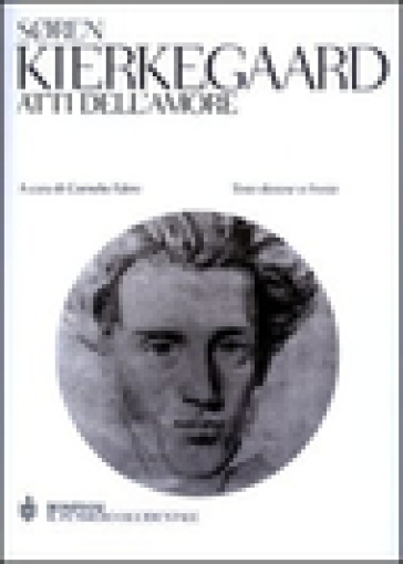 Atti dell'amore. Testo danese a fronte - Søren Kierkegaard